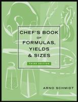Chef's Book of Formulas, Yields and Sizes 0471227161 Book Cover