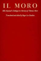 Il Moro: Ellis Haywood's Dialogue in Memory of Thomas More 0674587359 Book Cover