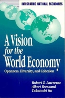 A Vision for the World Economy: Openness, Diversity, and Cohesion (Integrating National Economies) 0815751834 Book Cover