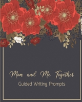 Mom and Me Together Guided Writing Prompts 1676988416 Book Cover