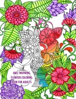 Awe-Inspiring Flowers Coloring Book for Adults: Beautiful Hand-Drawn Images for Stress Relief and Relaxation B08BWGQ4DD Book Cover