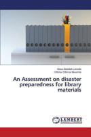 An Assessment on disaster preparedness for library materials 3659479667 Book Cover