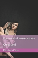Una mirada frente al espejo: Quien soy? (Spanish Edition) B085RVQ8XR Book Cover