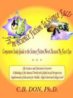 From Science Fiction to Science Facts: Companion Study Guide to the Science-fiction Novel Accused by Facet-eyes 0967008484 Book Cover