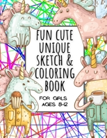 Fun Cute Unique Sketch & Coloring Book for Girls Ages 8-12: Practice for Stress Relief & Relaxation for Kids | Creative Haven for Tweens Teenagers. ... New Year Valentine's Day | Daily Workbook B08R4F8SLH Book Cover