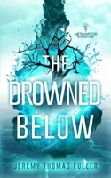The Drowned Below: A Metalwood Adventure (The Metalwood Saga) 1965990363 Book Cover