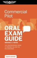 Commercial Oral Exam Guide: The Comprehensive Guide to Prepare You for the FAA Oral Exam (Oral Exam Guide series) 1560277963 Book Cover