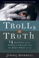 Trolls & Truth: 14 Realities About Today's Church That We Don't Want to See 1596690100 Book Cover