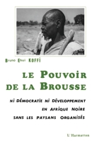 Le pouvoir de la brousse: Ni démocratie ni développement en Afrique noire sans les paysans organisés (French Edition) 2738417388 Book Cover
