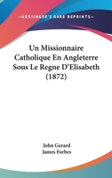Un Missionnaire Catholique En Angleterre Sous Le Regne D'Elisabeth (1872) 1147902607 Book Cover