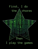 First, I do the chores. Then, I play the games!: A weekly chore chart with reward and journal sections for individual children (Kids Tidying Up) 1670152561 Book Cover