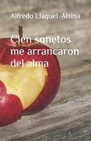 Cien sonetos me arrancaron del alma (Spanish Edition) B0GN8XKVSK Book Cover