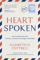 Heartspoken: How to Write Notes that Connect, Comfort, Encourage, and Inspire 1646637240 Book Cover