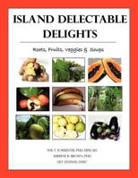 Island Delectable Delights: Roots, Fruits, Veggies & Soups 1477259341 Book Cover