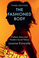 The Fashioned Body: Fashion, Dress and Modern Social Theory 1509547894 Book Cover
