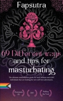 Fapsutra: 69 Different ways and tips for masturbating B0H3G55BZW Book Cover