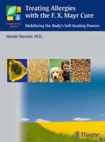 Treating Allergies with the F.X. Mayr-Cure: Mobilizing the Body's Self-Healing Powers 1588901653 Book Cover