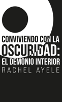 Conviviendo con la Oscuridad: El demonio interior (Spanish Edition) B0GQGBSPDY Book Cover