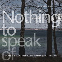Nothing to Speak of: Wartime Experiences of the Danish Jews 1943-1945 8763539586 Book Cover