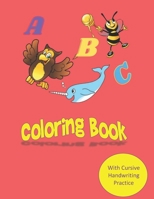 A B C Coloring Book: Animal Theme For Kids- With Cursive Handwriting Practice Pages for Letters of the Alphabet B096LTTVKW Book Cover