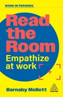 Read the Room: Empathize at Work (Work in Progress) 1398626503 Book Cover