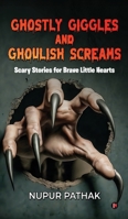 Ghostly Giggles and Ghoulish Screams: Scary Stories for Brave Little Hearts B0FH4VVPZG Book Cover