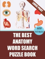 The Best Anatomy Word Search Puzzle Book: 40 Challenging Word Search Puzzles -600 words- for your Free Time (With Solutions) 165186389X Book Cover