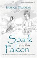 Spark and the Falcon: The Mystical Adventures of a Little Girl in Red Rock Country 1504340302 Book Cover