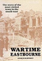 Wartime Eastbourne: The Most Raided Town in the South East 1871986001 Book Cover