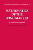 Mathematics of the Bond Market: A L�vy Processes Approach 1107101298 Book Cover