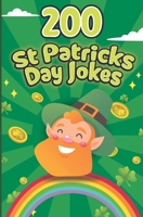 200 St Patricks Day Jokes & Riddles for Kids: Hilarious Gift For Kids and Family B0BW283PN2 Book Cover