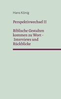 Perspektivwechsel II: Biblische Gestalten kommen zu Wort - Interviews und Rückblicke (German Edition) 3696373206 Book Cover