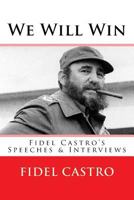 We Will Win (Illustrated): Fidel Castro's Speeches & Interviews 1530471818 Book Cover