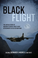 Black Flight: The Untold Story of MACSOG’s Covert First Flight Detachment in the Vietnam War