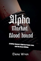 Alpha Marked, Blood bound B0FF7WQ9FC Book Cover