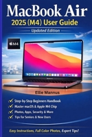 MacBook Air 2025 (M4) User Guide (Updated Edition): Step-by-Step Illustrated Manual for Beginners and Seniors B0GJCBHBWN Book Cover