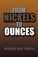 From Nickels to Ounces 1462893031 Book Cover