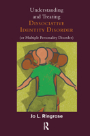 Understanding and Treating Dissociative Identity Disorder (or Multiple Personality Disorder) 0367101009 Book Cover