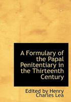 A Formulary of the Papal Penitentiary in the Thirteenth Century 1016759606 Book Cover