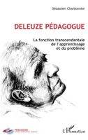 Deleuze pédagogue: La fonction transcendantal de l'apprentissage et du problème (Pédagogie: Crises, Mémoires, Repères) (French Edition) 2296106102 Book Cover