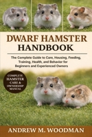 DWARF HAMSTER HANDBOOK: The Complete Guide to Care, Housing, Feeding, Training, Health, and Behavior for Beginners and Experienced Owners B0GWYF4K4D Book Cover
