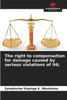 The right to compensation for damage caused by serious violations of IHL 6206208230 Book Cover
