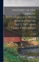 History of the Town of Pittsford, Vt. With Biographical Sketches and Family Records 1016230745 Book Cover