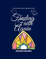 Finding Faith Again: A teenage girl's journey to finding faith again B0B3SDX81N Book Cover