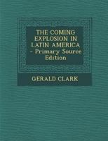 The Coming Explosion in Latin America 1287792081 Book Cover