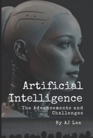 Artificial Intelligence: The Advancements and Challenges B0CKPLY1LK Book Cover