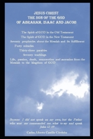 JESUS CHRIST THE SON OF THE GOD OF ABRAHAM, ISAAC AND JACOB B0C1J2N1KV Book Cover