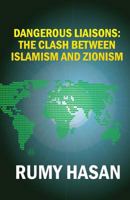 Dangerous Liaisons: The Clash Between Islamism and Zionism 1909593141 Book Cover