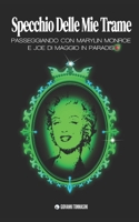 Specchio Delle Mie Trame: Passeggiando in Paradiso Con Marylin Monroe E Joe Di Maggio B08R259JFJ Book Cover