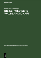 Die Schwedische Waldlandschaft: Ihre Struktur Und Dynamik Unter Besonderer Ber�cksichtigung Von H�lsingland - H�rjedalen 3112306848 Book Cover